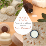 "100 Façons de se sublimer avec son lait maternel" <br/><span style="font-family: Quicksand; font-weight: 500;font-size: 0.8em; line-height: 1em;"> Ebook Cosmétiques DIY</span>